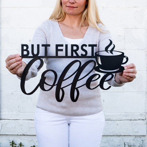 Metal But First Coffee Sign | Coffee Sign | Coffee Decor | Kitchen Coffee Wall Art, Steel Kitchen Wall Decor, Coffee Lover Gift, Cafe Decor
