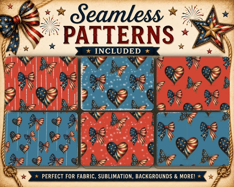 May include: A collection of seamless patterns with patriotic themes. The designs feature red, white, and blue bows, hearts, and butterflies. The text reads "Seamless Patterns Included" and "Perfect for Fabric, Sublimation, Backgrounds & More!"