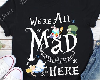 Alice in Wonderland Shirt, We're All Mad Here T-shirt E4032