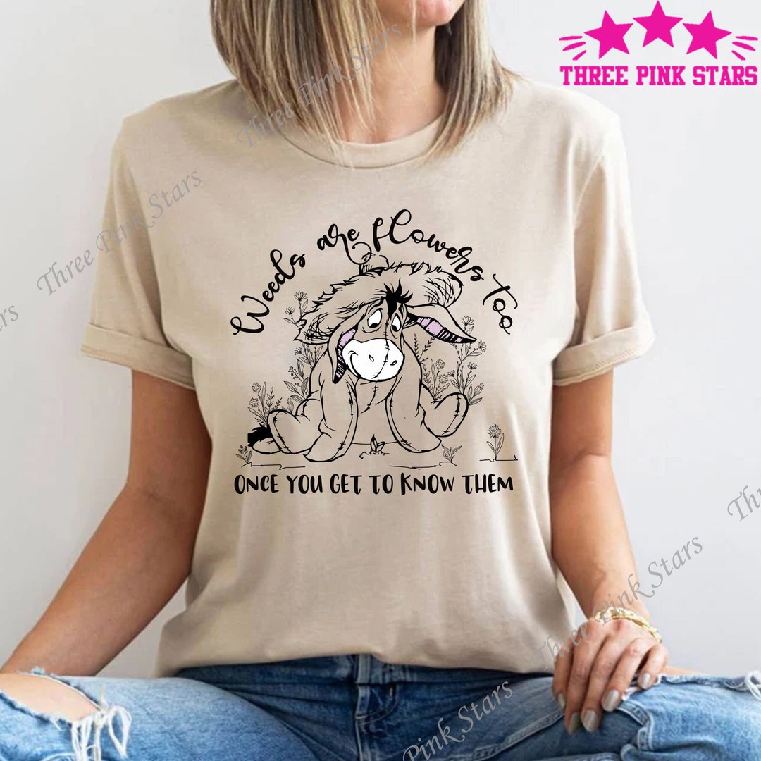 Eeyore Weeds Are Flowers Too Shirt Winnie the Pooh Shirt for Etsy