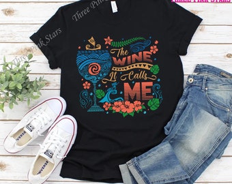 Moana Drinking Shirt The Wine - It Calls Me, Epcot Food and Wine Festival Tee, Polynesian Princess Tshirt E4030