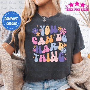You Can Do Hard Things Teacher Comfort Colors Shirt, Special Education Shirt, School Counselor Teacher Gift E6475