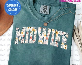 Floral Midwife Comfort Colors Shirt, Maternity Shirt, Nurse Midwife Gift, Home Birth Gifts E7551