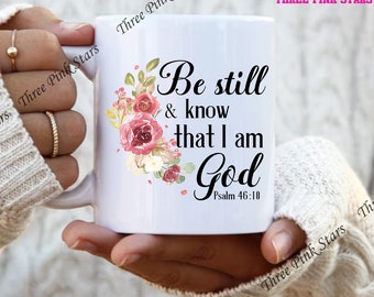 Be Still And Know That I Am God Mug, Christian Coffee mug, Religious Gifts, Bible Verse Mug E4342