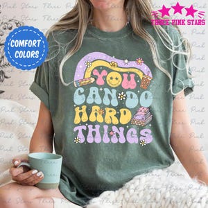 Comfort Colors You Can Do Hard Things Teacher Shirt, Special Education Shirt, School Counselor Teacher Gift E6409