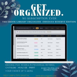 May include: A digital ebook library organizer displayed on a laptop screen, featuring a list view with columns for title, status, format, best use, and location. The text reads GET ORGANIZED. NO SUBSCRIPTION. EVER. THE EBOOK LIBRARY ORGANIZER -OBSIDIAN RESERVE EDITION.