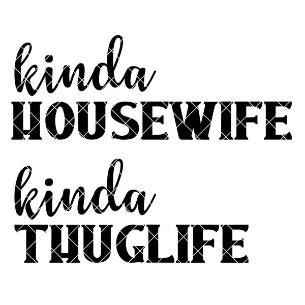 Kinda Housewife Thuglife Kind of House Wife Thug Life Clipart Clip Art SVG Cut File Design for Sublimation or Vinyl Shirt Mug Wall Sign etc