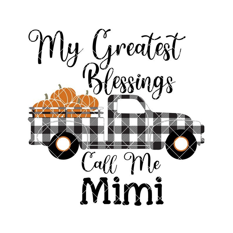 My Greatest Blessings Call Me Mimi PNG, Pumpkin Truck PNG, Fall Truck PNG, Buffalo Plaid Truck, Mimi Shirt Design, Fall Sublimation Design image 1