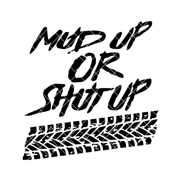 Mud Up Or Shut Up Off Road Truck 4x4 Mudding Side By Dirt Bike Muddin PNG SVG DXF Cut File Clipart Clip Art Sublimation Vinyl Print 4 Shirt