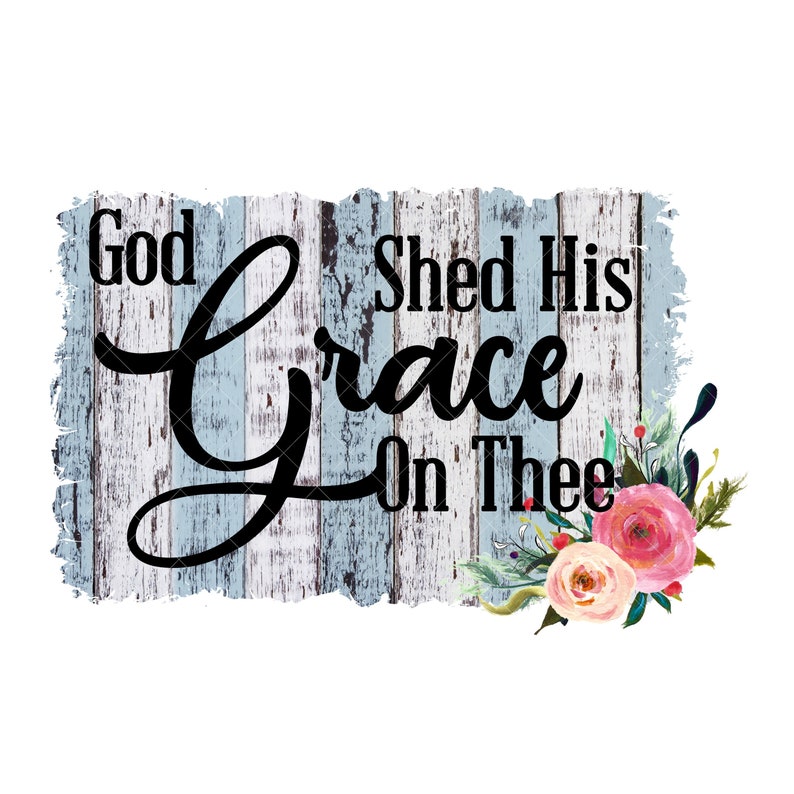 God Shed His Grace on Thee PNG SVG Christian Clipart | Etsy