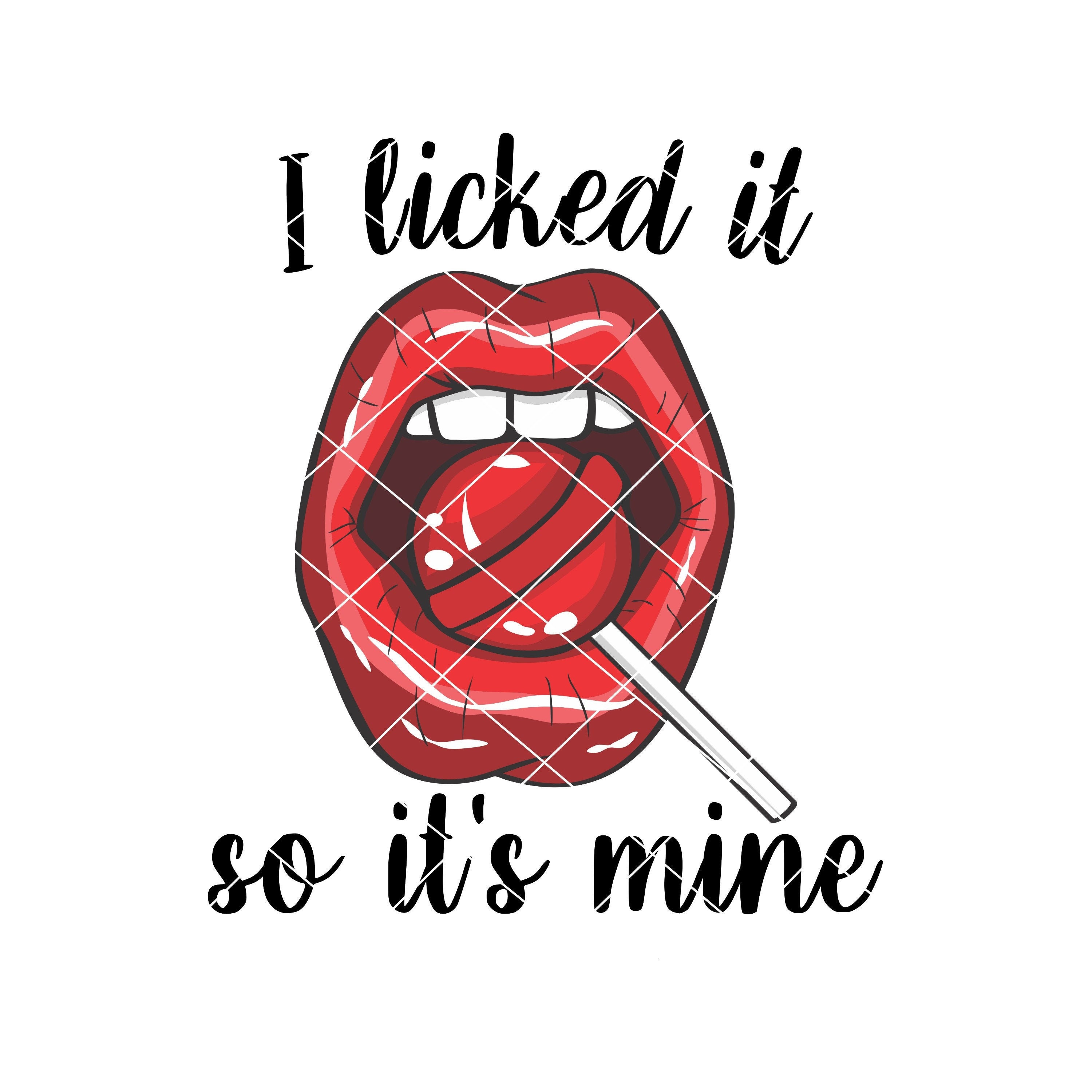 I Licked It So Its Mine Sucker Lollipop Red Lips Adult Etsy