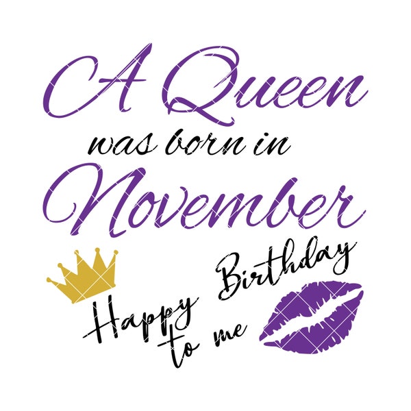 A Queen Was Born In November SVG, Happy Birthday SVG, November Birthday SVG, Birthday Queen Svg, Lips Svg, Crown Svg, Zodiac Svg