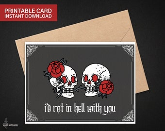 I'd Rot in Hell With You Printable Gothic Valentinstag Karte Liebe Sofortiger Download dunkel romantisch Amigo der Teufel Goth Hexe Schädel