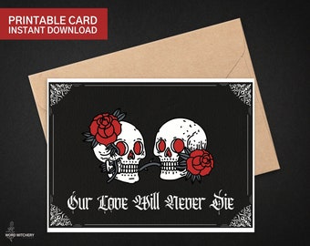 Our Love Will Never Die druckbare Gothic Valentinstag Karte Sofort Download Grab romantische Goth Liebe Rose Hexe Schädel Geschenk dunkellaunisch