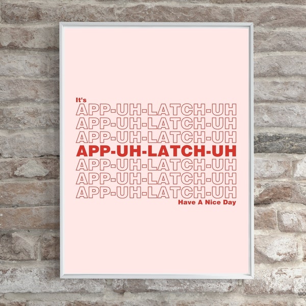 It's App-Uh-Latch-Uh, Have A Nice Day Art Printable Wall Art Digital Download Art Appalachia Pronunciation in Thank You Plastic Bag Design