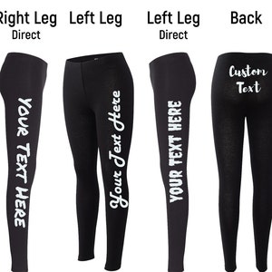 May include: Black leggings with white text on the legs and back. The text reads "YOUR TEXT HERE" on the legs and "Custom Text" on the back. The leggings are shown from multiple angles.