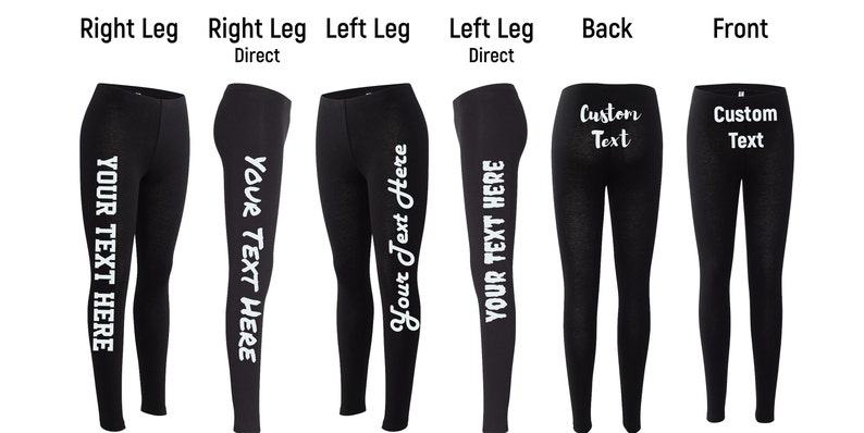 May include: Black leggings with white text on the legs and back. The text reads "YOUR TEXT HERE" on the legs and "Custom Text" on the back. The leggings are shown from multiple angles.