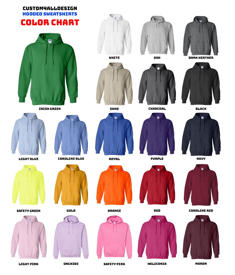 May include: Color chart of hooded sweatshirts in various colors, including Irish Green, White, Ash, Dark Heather, Light Blue, Caroline Blue, Royal, Purple, Navy, Safety Green, Gold, Orange, Red, and Caroline Red. The text "CUSTOM4ALLDESIGN HOODED SWEATSHIRTS COLOR CHART" is at the top.