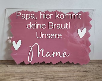 Acrylschild "Papa, hier kommt deine Braut I Hochzeit I Hochzeitsdeko maritim I Einzug Schild I Hochzeit Ideen I Schild in 9 versch. Farben