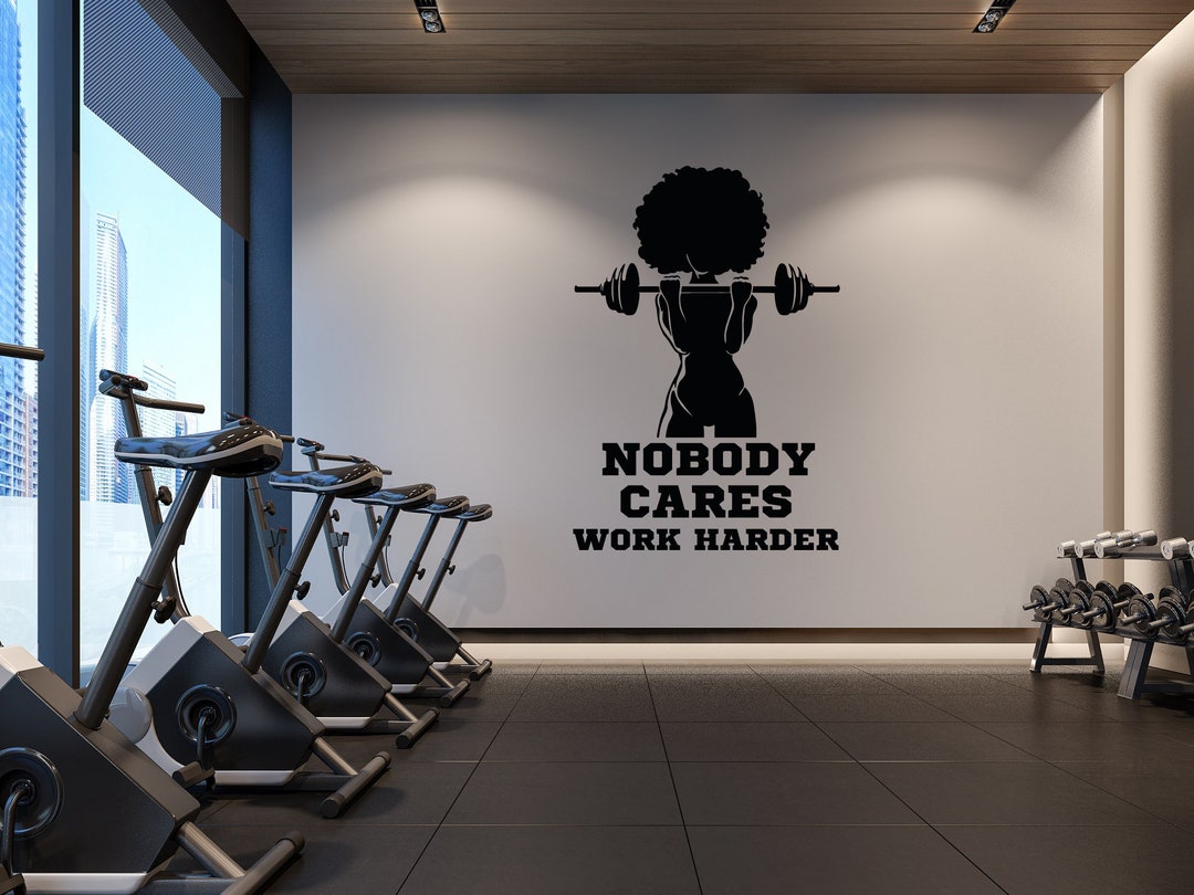 Gym Vinyl Wall Decal Nobody Cares Work Harder Decal Fitness Etsy