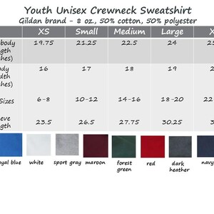 May include: A chart detailing Youth Unisex Crewneck Sweatshirt measurements. The Gildan brand sweatshirt is 8 oz., 50% cotton, and 50% polyester. Sizes XS to XL are listed with full body length, body width, US sizes, and sleeve length in inches. Colors include black, royal blue, white, and more.