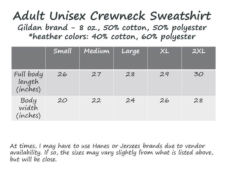 May include: An image of a size chart for an Adult Unisex Crewneck Sweatshirt. The chart includes measurements for full body length and body width in inches for sizes Small to 2XL. The Gildan brand sweatshirt is 8 oz, 50% cotton, and 50% polyester.