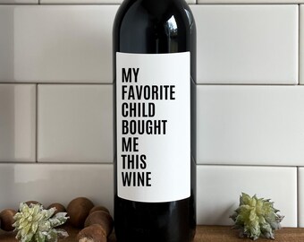 Funny Wine Bottle Label, My Favorite Child Gift