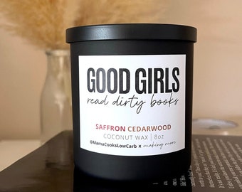 Good Girls Read Dirty Books Candle, Saffron Cedarwood Scented Coconut Wax, Funny Snarky Gift
