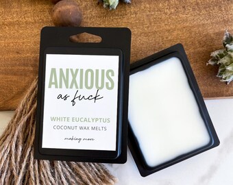 Anxious As Fuck White Eucalyptus Wax Melts, Snarky Scented Wax Tart