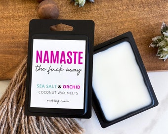 Namaste The Fuck Away, Sea Salt & Orchid Wax Melts, Funny Sarcastic Gift
