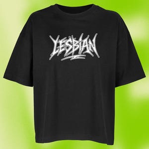 Lesbian T-Shirt, Queer Feminist Statement, LGBTQ Activism Shirt, Non-Binary Pride Tee, androgynous Apparel, tomboy, dyke, graffiti
