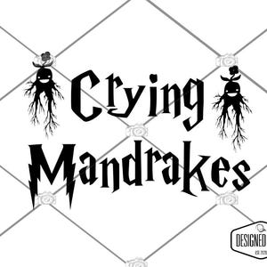 May include: Black and white illustration of two mandrakes with the text "Crying Mandrakes".