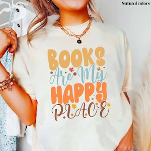 Book Shirt, Books Are My Happy Place, Bookish, Bookworm, Librarian, Book Gift, Book Lover Gift, Reading Book, Bookworm Gift, Book Club Gift