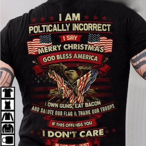 I Am Politically Incorrect God Bless America Eagle Army T-Shirt I Say Merry Christmas T Shirt, Rooster Funny Shirt Gift For Men
