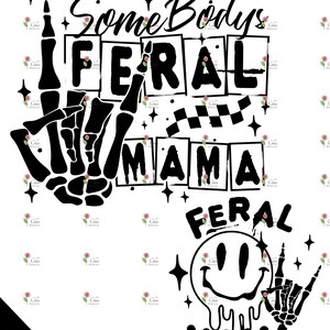 Pu&ograve; includere: Grafica in bianco e nero con il testo "Some Body's Feral Mama Feral Mama" con una mano scheletrica e un viso sorridente che cola.