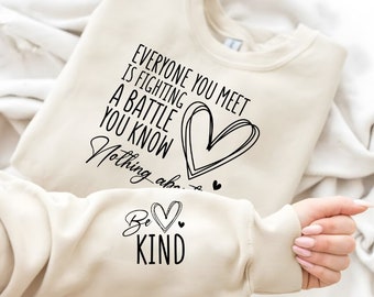 Be Kind Everyone You Meet is Fighting a Battle You Know Nothing About PNG, SVG, You Matter Tee Gift, Love Everyone Png, You Are Enough Png