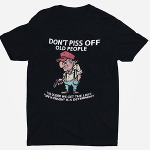 Don't Piss Off Old People T Shirt For Grandpa Dad T Shirt Funny Sarcastic Humor T-shirt Gift For Grandpa Dad Gift For Father Day