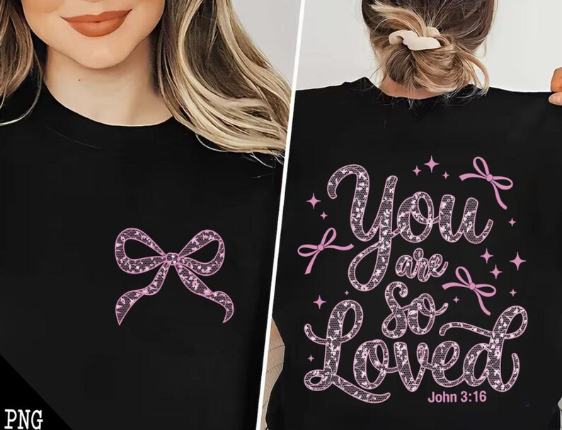 May include: Black t-shirt with a pink lace bow on the front and the text "You are so loved John 3:16" on the back in a pink lace font.