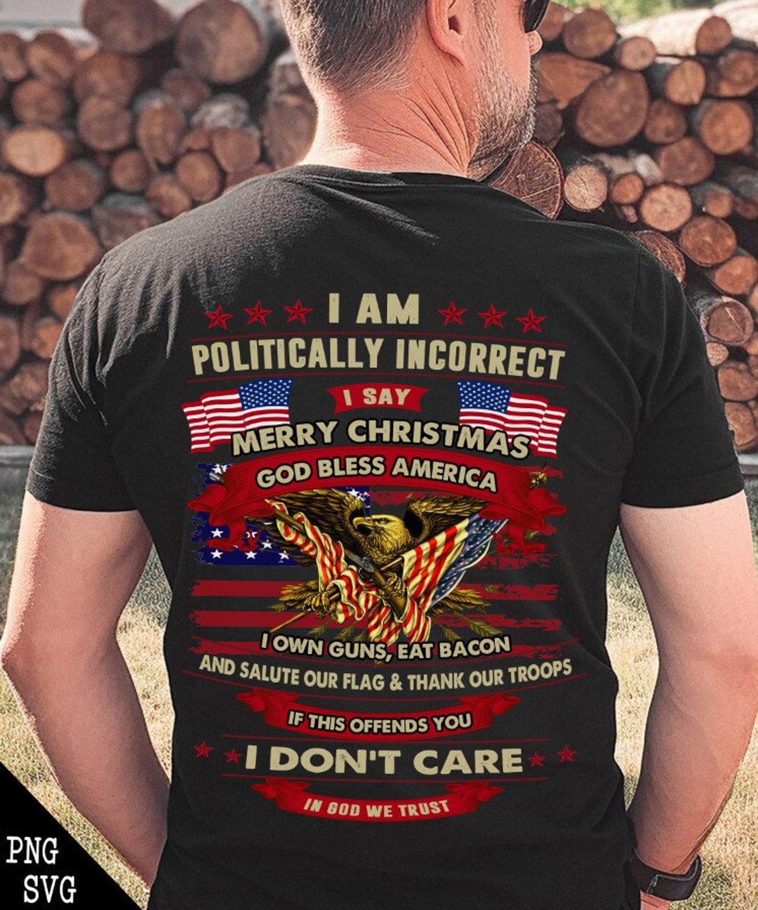 I Am Politically Incorrect God Bless America Eagle Army PNG I Say Merry