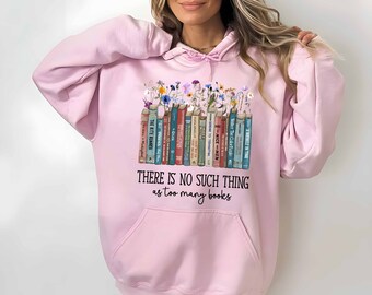 There is No Such Things As Too Many Books Hoodie There is No Such Things As Too Many Books Hoodie