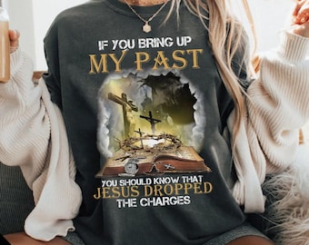 If you bring up my past you should know that Jesus dropped the charges Png, Jesus holy bible Png, Believe in Jesus Png, Faith Gift Png