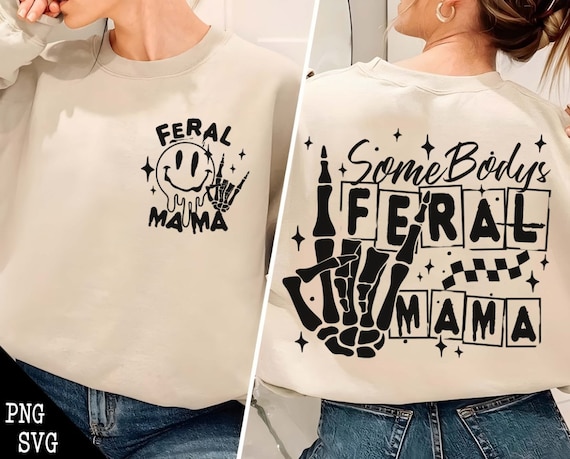 Somebodys Feral Mama Png Svg, Somebodys Feral Mama Svg, Somebodys Feral Mama, Somebodys Feral Mom Png, Feral Svg, Sarcastic Png, Mom Life