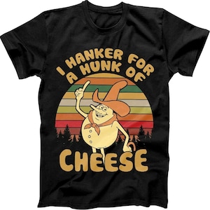 I Hanker for A Hunk of Cheese T-Shirt Time for Timer Vintage Retro T-Shirt , Gift for Girlfriend and Boyfriend Unisex T-shirt