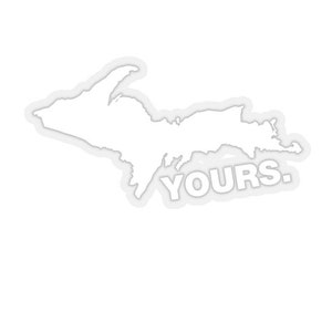 UP Yours - Michigan - Upper Peninsula - Funny Sayings - Michigan Gifts - Kiss-Cut Stickers