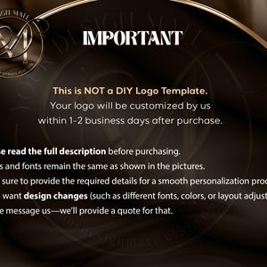 Pode incluir: Texto sobre um fundo castanho com acentos dourados que diz "IMPORTANTE" e explica que n&atilde;o se trata de um modelo de logotipo DIY. O texto tamb&eacute;m indica que o logotipo ser&aacute; personalizado num prazo de 1 a 2 dias &uacute;teis ap&oacute;s a compra. Uma lista de marcadores explica que as cores e as fontes permanecer&atilde;o as mesmas que as mostradas nas imagens, e que o comprador deve fornecer os detalhes necess&aacute;rios para um processo de personaliza&ccedil;&atilde;o suave. O texto tamb&eacute;m explica que podem ser feitas altera&ccedil;&otilde;es de design por uma taxa adicional.
