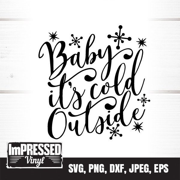 Baby It's Cold Outside SVG- Instant Download