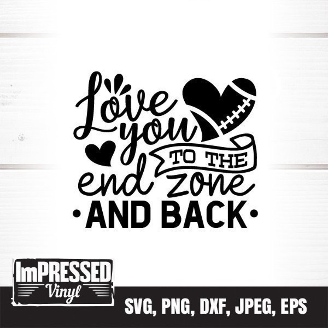 Love You to the End Zone and Back SVG Instant Download - Etsy