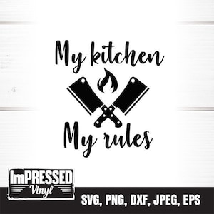 My Kitchen My Rules SVG- Instant Download