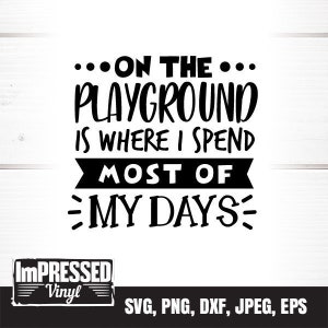 On The Playground Is Where I Spend Most Of My Days SVG- Instant Download