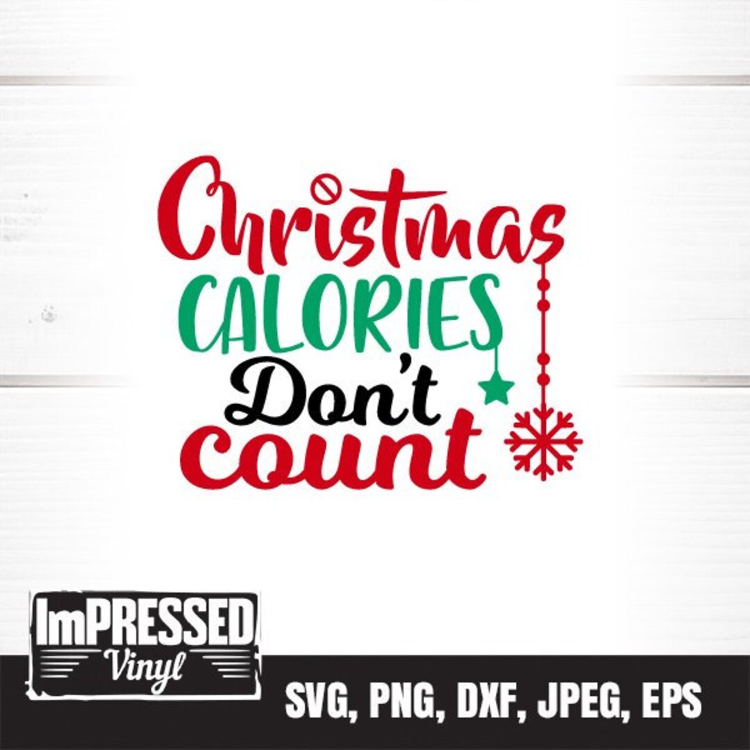 Christmas Calories Don’t Count SVG Instant Download - Etsy